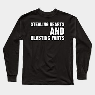 Stealing Hearts And Blasting Farts Long Sleeve T-Shirt